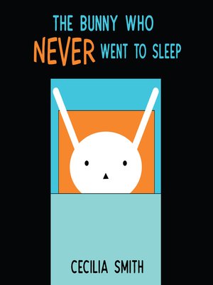 cover image of The Bunny who Never went to Sleep